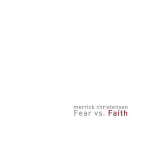 Fear vs. Faith